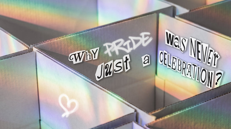 WHY PRIDE WAS NEVER JUST A CELEBRATION?